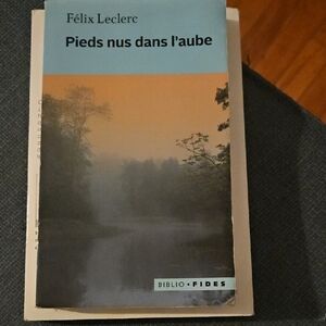 Pieds nus dans l'aube Book by Félix Leclerc